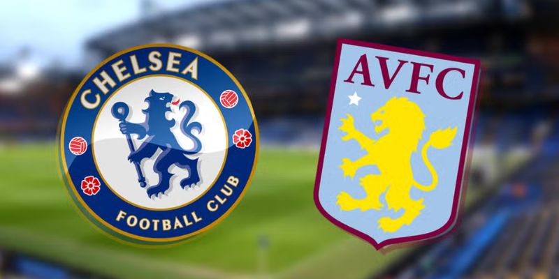 Nhận định và soi kèo trận Derby thành London giữa Chelsea vs Aston Villa