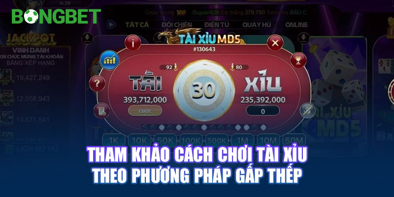 Tham khảo cách chơi Tài Xỉu theo phương pháp gấp thếp